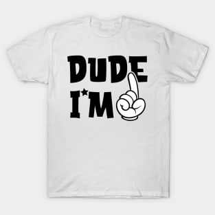 Dude i am one T-Shirt